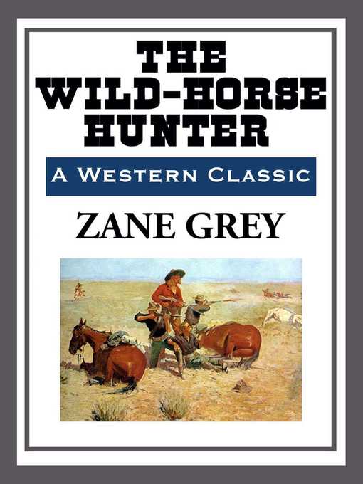 Title details for The Wild-Horse Hunter by Zane Grey - Available